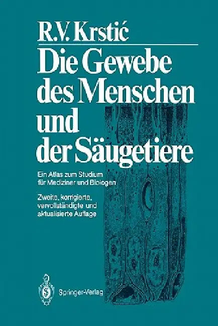 Die Gewebe Des Menschen Und Der Säugetiere: Ein Atlas Zum Studium Für Mediziner Und Biologen by Radivoj V. Krstic