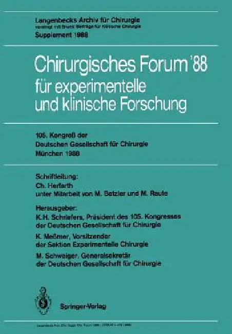 105. Kongreß Der Deutschen Gesellschaft Für Chirurgie München, 6.-9. April 1988: Langenbecks Archiv Für Chirurgie Vereinigt Mit Bruns' Beiträge Für Kl by Christian Herfarth, K. H. Schriefers, Michael Betzler