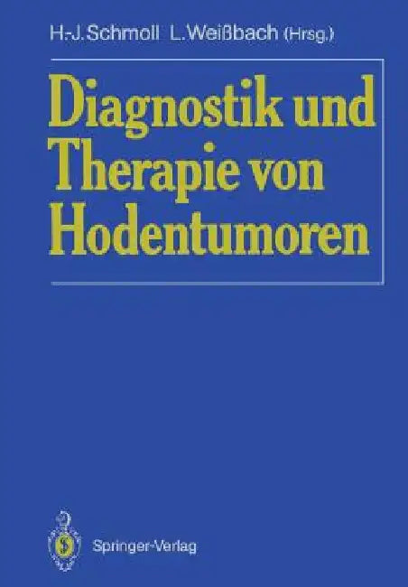 Diagnostik Und Therapie Von Hodentumoren by Hans-Joachim Schmoll, Lothar Weißbach