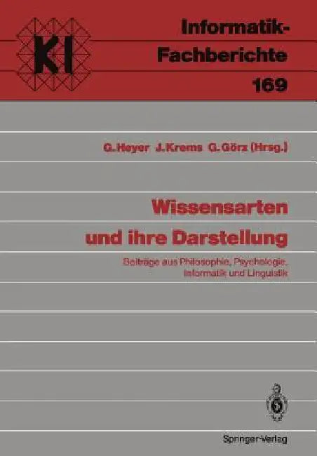 Wissensarten Und Ihre Darstellung: Beiträge Aus Philosophie, Psychologie, Informatik Und Linguistik by Gerhard Heyer, Josef Krems, Günther Görz