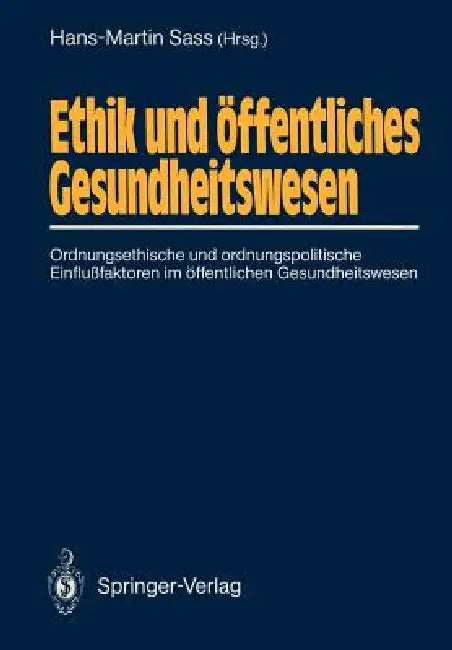 Ethik Und Öffentliches Gesundheitswesen: Ordnungsethische Und Ordnungspolitische Einflußfaktoren Im Öffentlichen Gesundheitswesen by Hans-Martin Sass, H. Baier, H. T. Ballantine