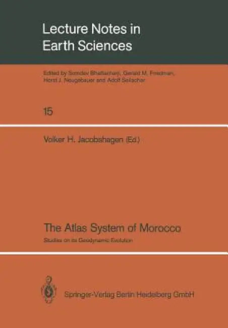 The Atlas System of Morocco: Studies on Its Geodynamic Evolution by Volker H. Jacobshagen