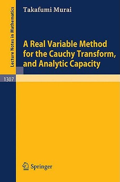 A Real Variable Method For The Cauchy Transform Analytic Capacity by Takafumi Murai