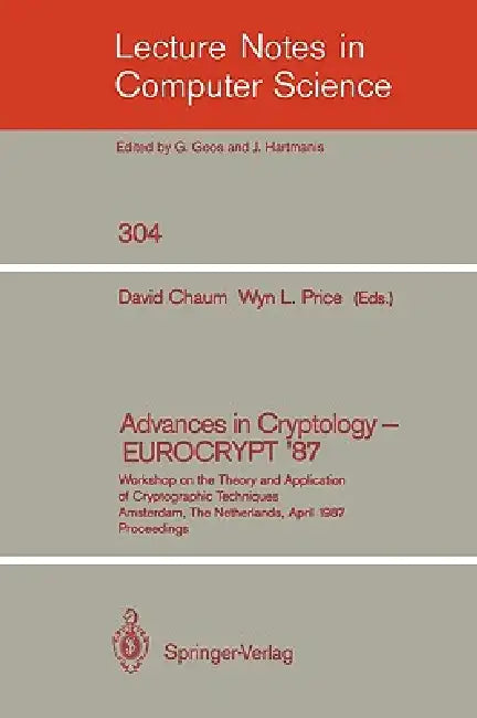 Advances in Cryptology - Eurocrypt '87: Workshop on the Theory and Application of Cryptographic Techniques, Amsterdam, the Netherlands, April 13-15, 1 by David Chaum, Wyn L. Price