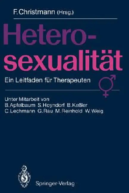 Heterosexualität: Ein Leitfaden Für Therapeuten by B. Apfelbaum, Fred Christmann, S. Hoyndorf