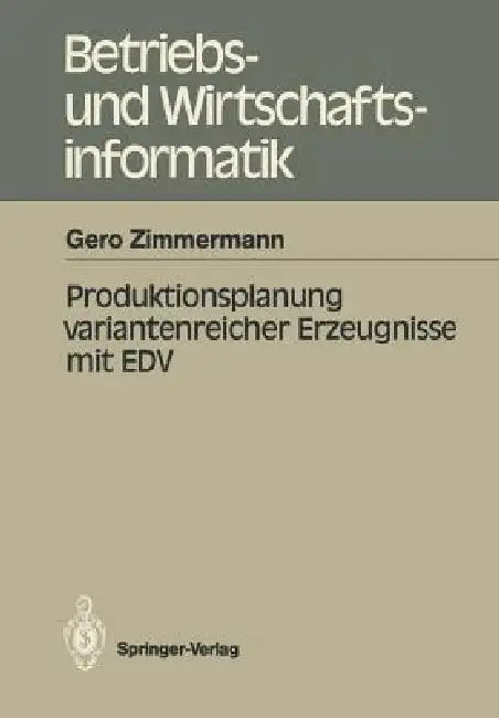 Produktionsplanung Variantenreicher Erzeugnisse Mit EDV by Gero Zimmermann