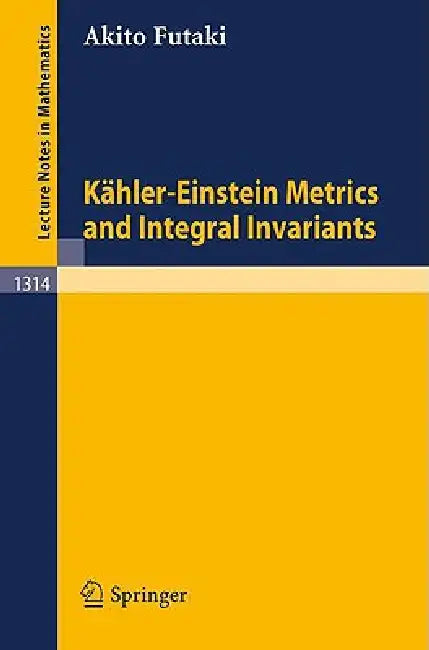 Kähler-Einstein Metrics and Integral Invariants by Akito Futaki