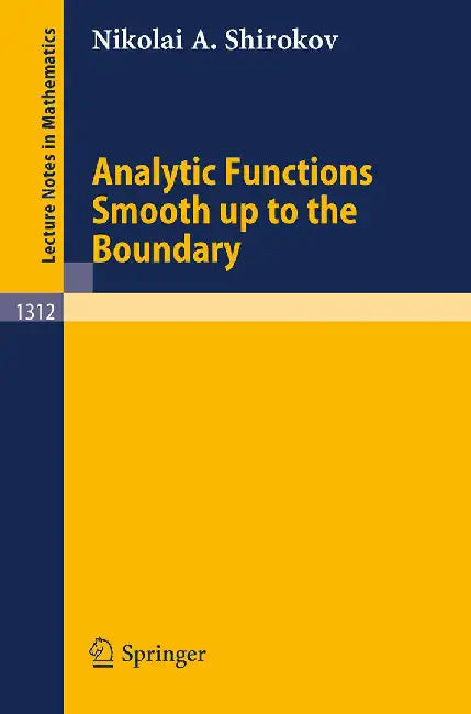 Analytic Functions Smooth Up To The Boundary by Nikolai A. Shirokov, Sergei V. Khrushchev