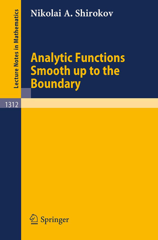 Analytic Functions Smooth Up To The Boundary  by Nikolai A. Shirokov/Sergei V. Khrushchev