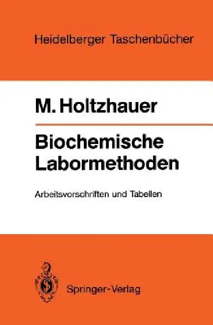 Biochemische Labormethoden: Arbeitsvorschriften Und Tabellen by Volkmar Hahn, Martin Holtzhauer