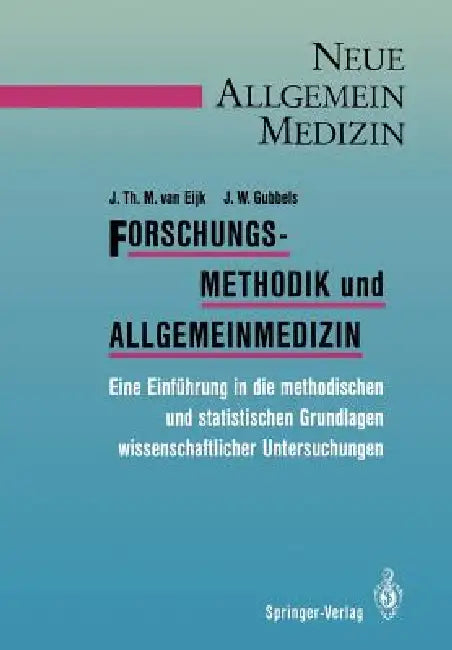 Forschungsmethodik Und Allgemeinmedizin: Eine Einführung in Die Methodischen Und Statistischen Grundlagen Wissenschaftlicher Untersuchungen by R. Mölders-Kober, Jan T. M. Van Eijk, K. -J Dreibholz