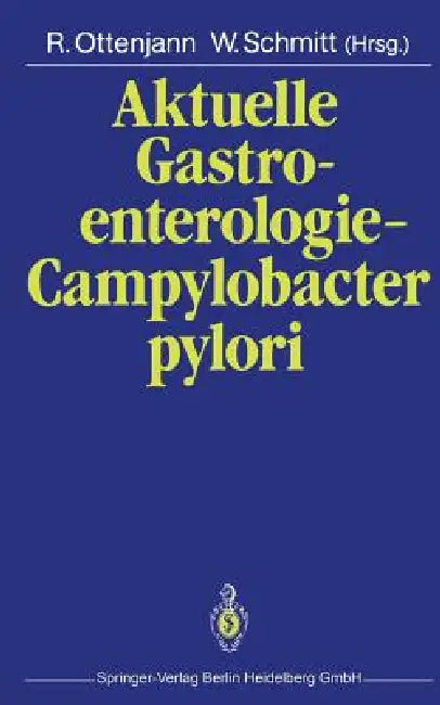 Aktuelle Gastroenterologie -- Campylobacter Pylori by Rudolf Ottenjann, W. Schmitt
