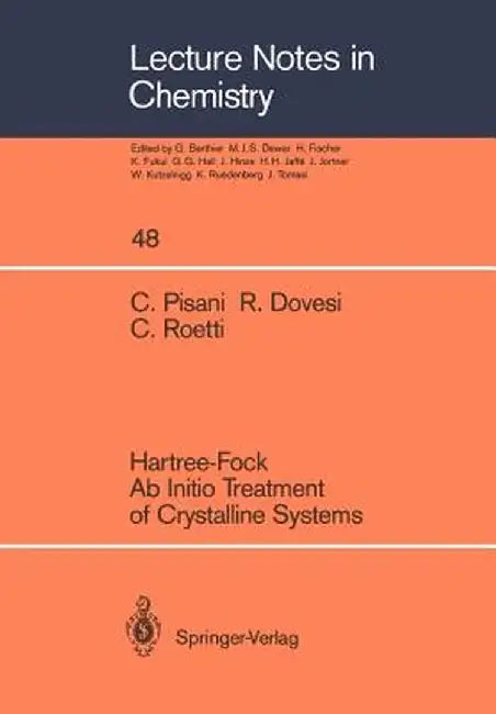 Hartree-Fock AB Initio Treatment of Crystalline Systems by Cesare Pisani