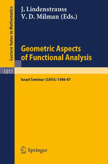 Geometric Aspects Of Functional Analysis: Israel Seminar (GAFA) 1986-87 by Joram Lindenstrauss, Vitali D. Milman
