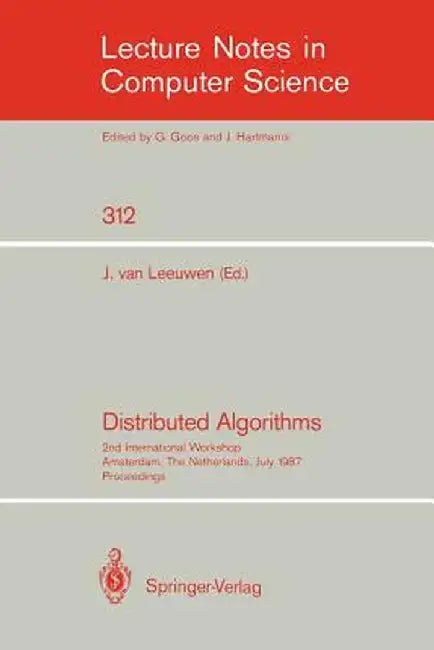 Distributed Algorithms: 2nd International Workshop, Amsterdam, the Netherlands, July 8-10, 1987. Proceedings by Jan Van Leeuwen