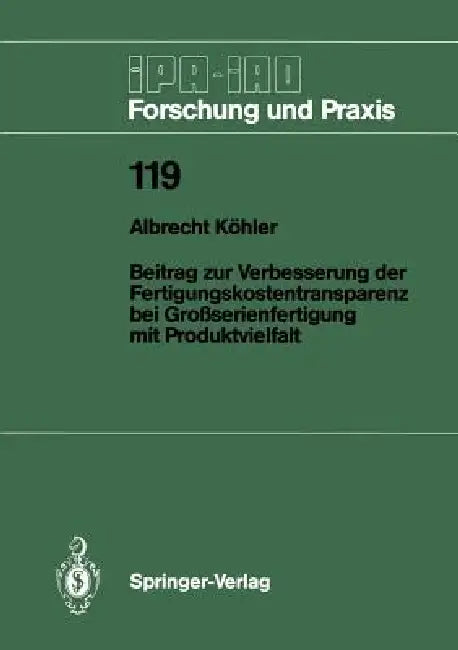 Beitrag Zur Verbesserung Der Fertigungskostentransparenz Bei Großserienfertigung Mit Produktvielfalt by Albrecht Köhler