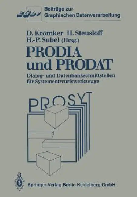 Prodia Und Prodat: Dialog- Und Datenbankschnittstellen Für Systementwurfswerkzeuge by Detlef Krömker, Hartwig Steusloff, Hans-Peter Subel