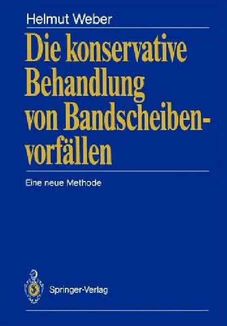 Die Konservative Behandlung Von Bandscheibenvorfällen: Eine Neue Methode by Helmut Weber