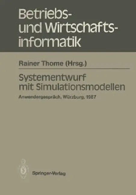 Systementwurf Mit Simulationsmodellen: Anwendergespräch Universität Würzburg, 10.12.1987 by Rainer Thome