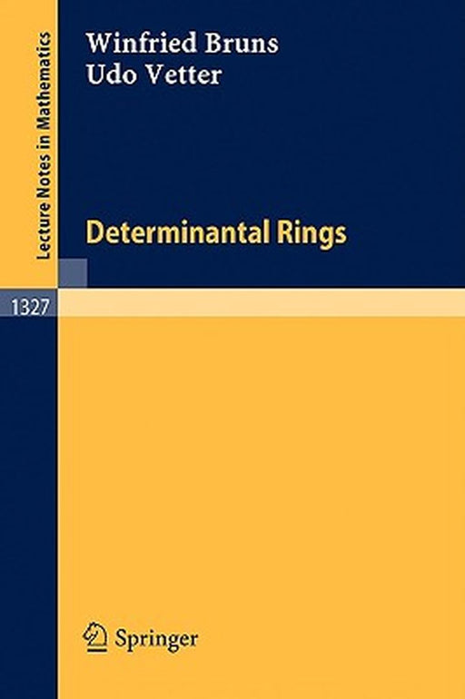Determinantal Rings by Winfried Bruns, Udo Vetter