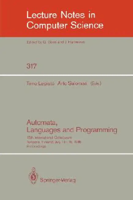 Automata, Languages and Programming: 15th International Colloquium, Tampere, Finland, July 11-15, 1988. Proceedings by Timo Lepistö, Arto Salomaa