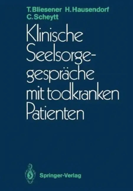 Klinische Seelsorgegespräche Mit Todkranken Patienten by Thomas Bliesener, Heiko Hausendorf, Christoph Scheytt