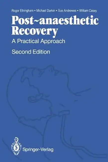 Post-Anaesthetic Recovery: A Practical Approach by Roger Eltringham