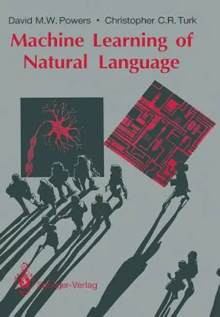 Machine Learning of Natural Language by David M. W. Powers