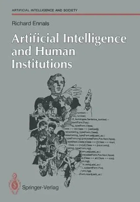 Artificial Intelligence and Human Institutions by Richard Ennals