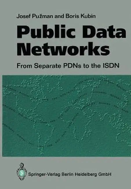 Public Data Networks: From Separate Pdns to the ISDN by Josef Puzman