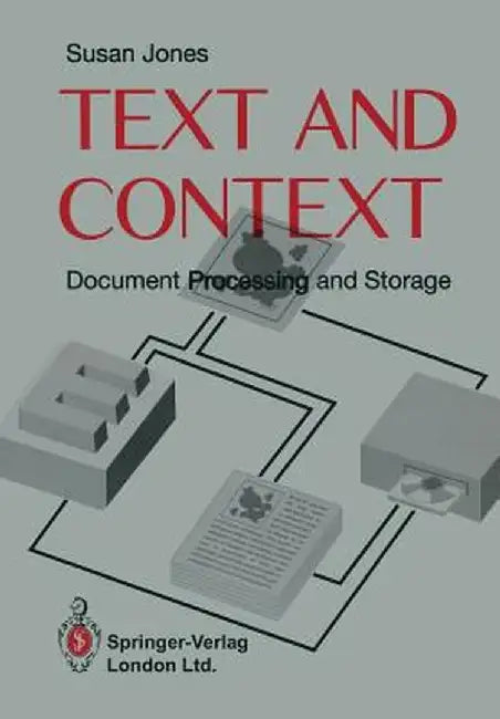 Text and Context: Document Storage and Processing by Susan Jones
