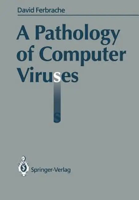A Pathology of Computer Viruses by David Ferbrache