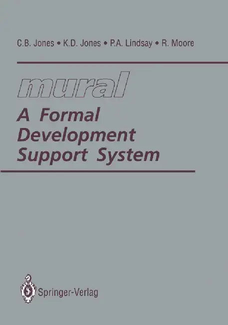 Mural: A Formal Development Support System by C. B. Jones