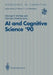 AI and Cognitive Science '90: University of Ulster at Jordanstown 20-21 September 1990 by Michael F. McTear