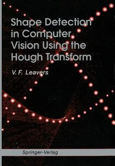 Shape Detection in Computer Vision Using the Hough Transform by V. F. Leavers