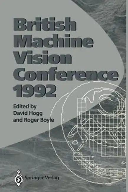 Bmvc92: Proceedings of the British Machine Vision Conference, Organised by the British Machine Vision Association 22-24 September 1992 Leeds by David Hogg
