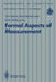 Formal Aspects of Measurement: Proceedings of the Bcs-Facs Workshop on Formal Aspects of Measurement, South Bank University, London, 5 May 1991 by Tim Denvir