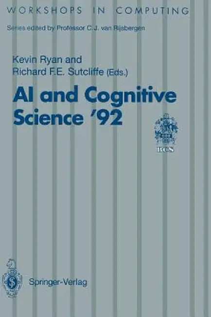AI and Cognitive Science '92: University of Limerick, 10-11 September 1992 by Kevin Ryan