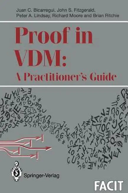 Proof in VDM: A Practitioner's Guide by Juan C. Bicarregui