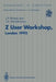Z User Workshop, London 1992: Proceedings of the Seventh Annual Z User Meeting, London 14-15 December 1992 by J. P. Bowen