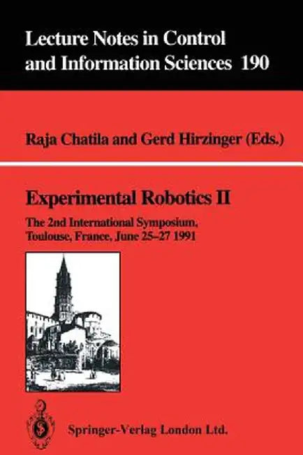 Experimental Robotics II: The 2nd International Symposium, Toulouse, France, June 25-27 1991 by Raja Chatila