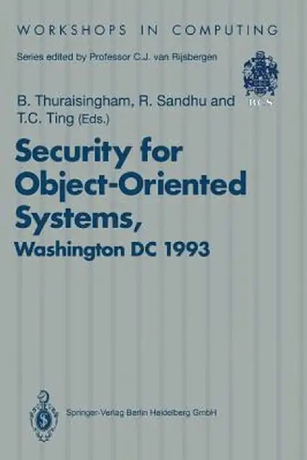 Security for Object-Oriented Systems: Proceedings of the Oopsla-93 Conference Workshop on Security for Object-Oriented Systems, Washington DC, Usa, 26 by Bhavani Thuraisingham