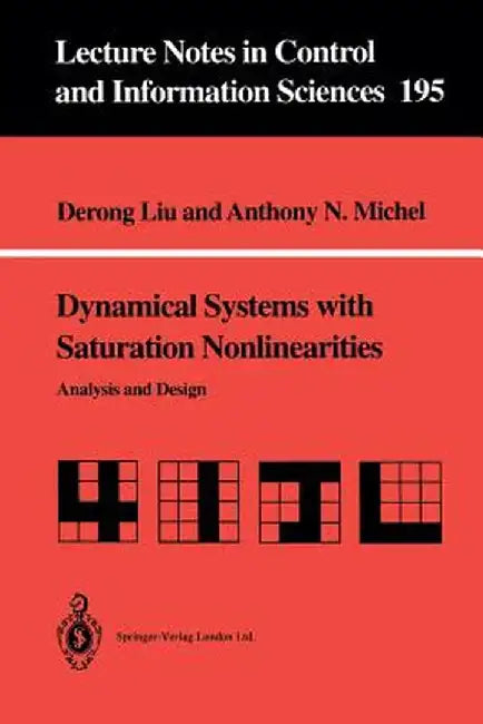 Dynamical Systems with Saturation Nonlinearities: Analysis and Design by Derong Liu