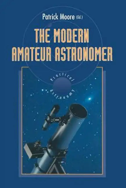 The Modern Amateur Astronomer by Patrick Moore