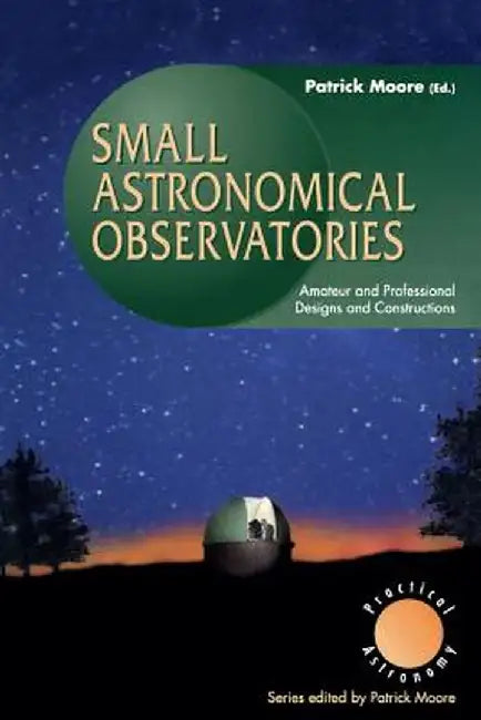 Small Astronomical Observatories by Patrick Moore