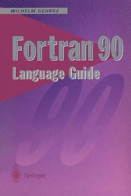 FORTRAN 90 Language Guide by Wilhelm Gehrke