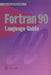 FORTRAN 90 Language Guide by Wilhelm Gehrke