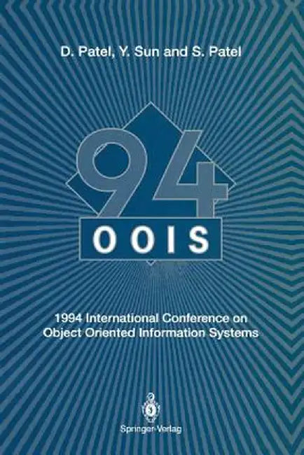 Oois'94: 1994 International Conference on Object Oriented Information Systems 19-21 December 1994, London by Dilip Patel
