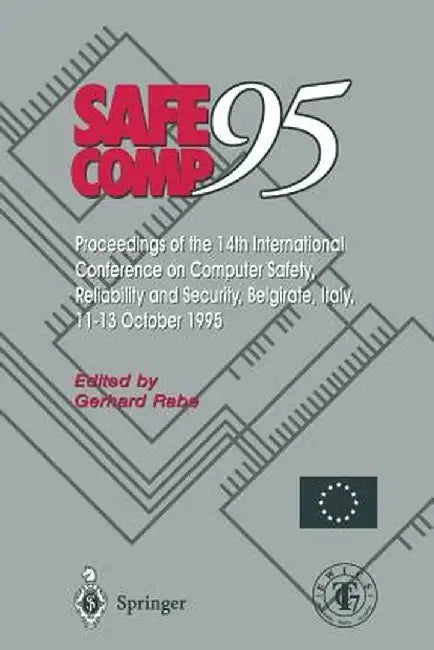 Safe Comp 95: The 14th International Conference on Computer Safety, Reliability and Security, Belgirate, Italy 11-13 October 1995 by Gerhard Rabe