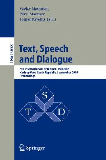 Text, Speech and Dialogue: 6th International Conference, Tsd 2003, Ceské Budejovice, Czech Republic, September 8-12, 2003, Proceedings by Vaclav Matousek, Pavel Mautner